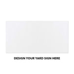Yard Signs - 48” x 96”