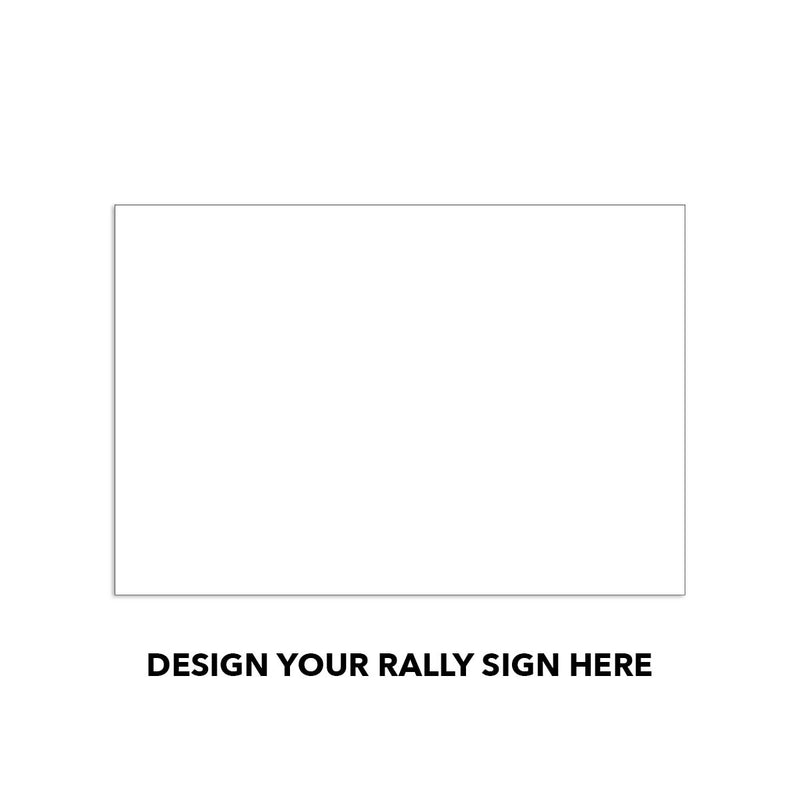Rally Signs - 19" x 13"